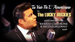 Tu Vuo Fá L'Americano-The LUCKY DUCKIES