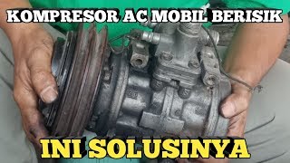 Memperbaiki Kompresor AC Mobil Berisik.Kompresor AC Mobil Suara Kasar.Mengganti Bearing Kompresor.