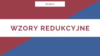 Liceum. Klasa I. Wzory redukcyjne