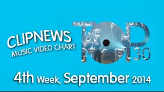 ClipNews Music Video Chart | Top 30 | 4th Week, September 2014