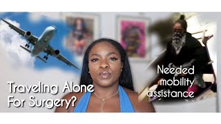 Traveling alone for surgery!?!? | Recommendations + tips