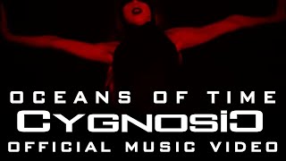 CYGNOSIC - Oceans Of Time (Official Music Video)