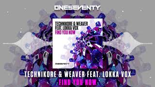 Technikore & Weaver feat. Lokka Vox - Find You Now [OneSeventy]