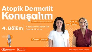 Bölüm 4: Hastalar ve Aileleri için Destek Alanları | #AtopikDermatitKonuşalım