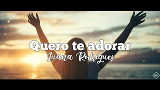 Quero te adorar - Luana Rodrigues {Letra}