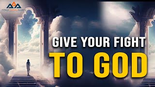 Give Your Fight to God - Embracing Faith and Surrender