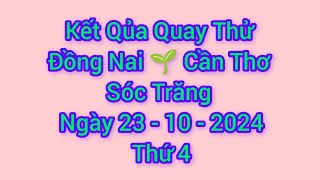 Quay thử xổ số miền Nam hôm nay : xs Đồng Nai, xs Cần Thơ, xs Sóc Trăng, ngày 23/10/2024