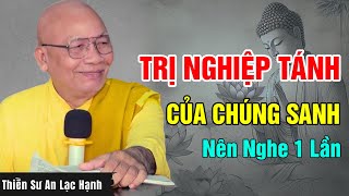 Trị Nghiệp Tánh Của Chúng Sanh  - Thiền Sư An Lạc Hạnh