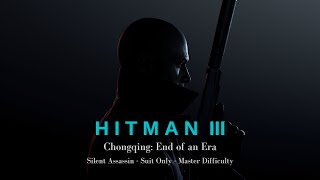 Hitman 3 Chongqing: End of an Era | Silent Assassin, Suit Only, Master Difficulty