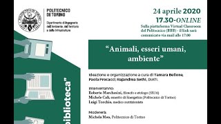 dr Luigi Torchio, conferenza al POLITECNICO di Torino "Animali, esseri umani, ambiente" 24/4/2020