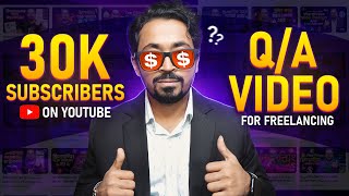 ফ্রিল্যান্সিং এর সকল প্রশ্ন-উত্তর।  30,000 Subscriber Special Q/A Video