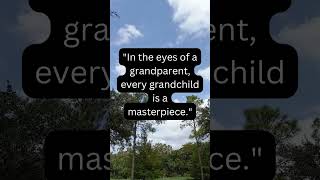 "In the eyes of a grandparent, every grandchild is a masterpiece." #motivation #transformation