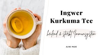 Ingwer Kurkuma Tee | Aline Made