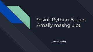 9-sinf. Python. 5-dars Amaliy mashg’ulot