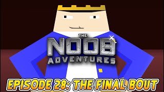 MINECRAFT: THE NOOB ADVENTURES Episode 28 - The Final Bout