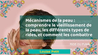 Mécanismes de la peau : comprendre le vieillissement de la peau, les différents types de rides, et