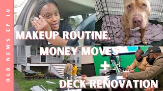 Sugar goes in heat, my makeup routine, deck renovation + money moves | Old News Ep 10