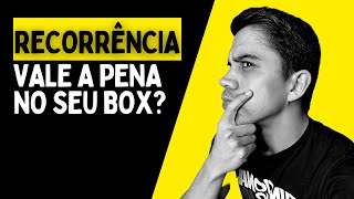 Descubra se Vale a Pena ter Planos Recorrentes no seu Box!