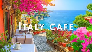 Romance Positano Cafe Ambience ♫ Italian Music - Bossa Nova Music for Good Mood Start the Day