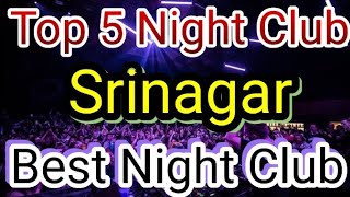 Top 5 Night Club In Srinagar |Party in Srinagar | BEST NIGHT CLUBS IN Srinagar LIFESTYLE | Nightlife