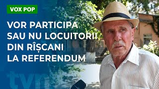 PARTICIPA SAU NU LOCUITORII DIN RÎȘCANI LA REFERENDUM