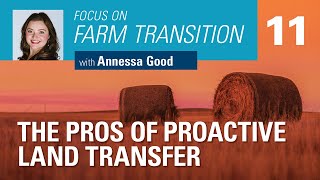 The pros of proactive land transfer / Focus on farm transition