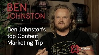 Ben Johnston's Top Content Marketing Tip