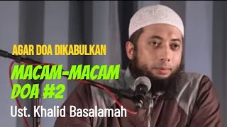 Macam-Macam Doa 2 - Ustadz Khalid Basalamah