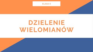 Liceum. Klasa II. Wielomiany. Dzielenie wielomianów