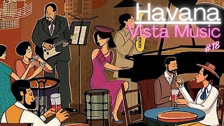 🎷 Havana Vista Music #18: Vintage Sounds - The Heartbeat of Havana 🎹