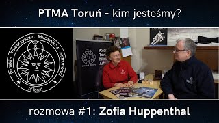 PTMA Toruń - kim jesteśmy?  rozmowa #1 Zofia Huppenthal