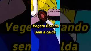 Vegeta ficando sem a calda   #dragonball #goku #vegeta #shortvideo #shorts