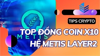 TOP 3 ĐỒNG COIN HỆ METIS X10 / HIDDEN GEM LAYER2 | TIPS CRYPTO