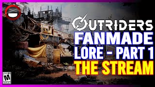 OUTRIDERS - Fanmade Lore | Part 1 The Stream!