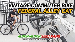 Rakit Vintage Commuter Bike Federal Alley Cat by Tustelo.Bike | Test Ride @ Aloon-Aloon Semarang 🔥