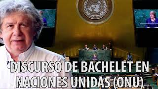 Fernando Villegas - Discurso de Bachelet en la ONU