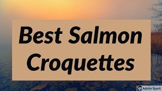 Best Salmon Croquettes