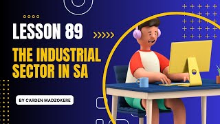 Lesson 89 The Industrial Sector of South Africa Eco Grade 12 by Carden Madzokere TDBS #economics