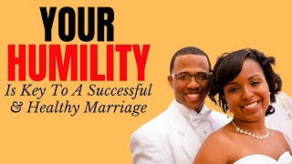 [Family Aspect] Your Humility Is | Keys To A Successful and Healthy Marriage