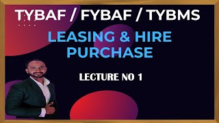 #1 TYBAF LEASING AND HIRE PURCHASING | FINANCIAL MANAGEMENT | MUMBAI UNIVERSITY | SIRAJ SHAIKH