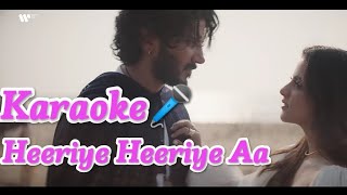 Heeriye Heeriye Aa ( Karaoke🎤) Song |  With Lyrics | Arijit Singh & Jasleen Royal 😍