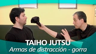 TAIHO JUTSU 21 (sistema japonés defensa personal policial) |   Arma de distracción - gorra