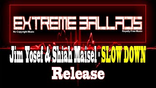 Jim Yosef & Shiah Maisel SLOW DOWN [Release] no copyright sounds