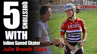 5 Questions With World Champion Inline Speed Skater | Julie Brandt Glass | TKO Racing