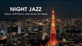 Tokyo Night Jazz - Soft Piano Jazz Music - Smooth Jazz Instrumental Music for Relax