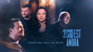 3 Sud Est & Andra - Jumatatea Mea Mai Buna