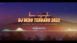 DJ DERO TERBARU 2022 - KAMU SAYANGKU RINDU HATIKU