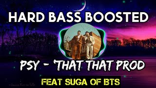 Hard Bass Boosted | PSY - 'That That (prod. & feat. SUGA of BTS)' MV | Trending Song of 2022 |