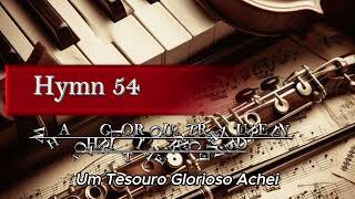 Hymn 54 - WHAT A GLORIOUS TREASURE IN CHRIST I'VE RECEIVED (Um tesouro glorioso achei)