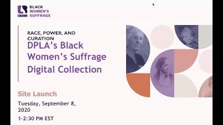 Race, Power, and Curation: Launching the Black Women’s Suffrage Digital Collection